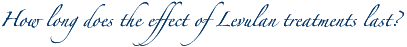 How long does the effect of Levulan treatments last?